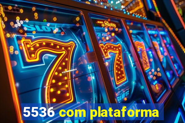 5536 com plataforma